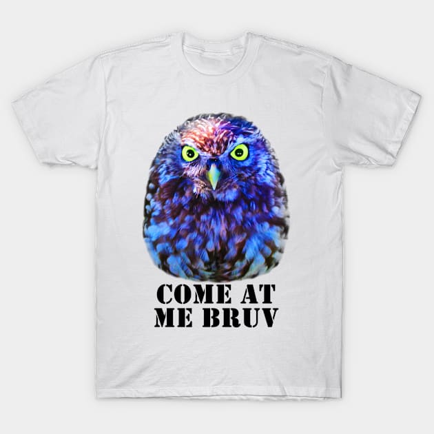 Come At Me Bruv - Cray Cray Bird series T-Shirt by MissZande